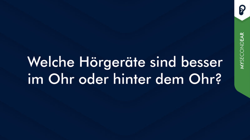 Welche Hörgeräte sind besser im Ohr oder hinter dem Ohr?